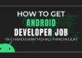 How-to-get-Android-developer-jobs-in-Chandigarh-Mohali-Panchkula-Chandigarh-Learning