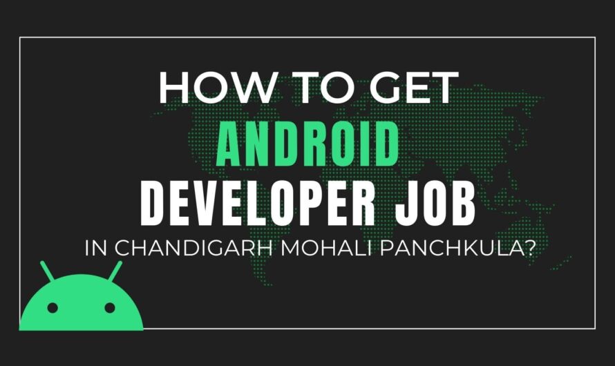How to get Android Developer Job in Chandigarh Mohali Panchkula?