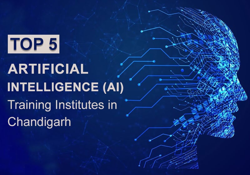 Top 5 Artificial Intelligence Training Institutes in Chandigarh