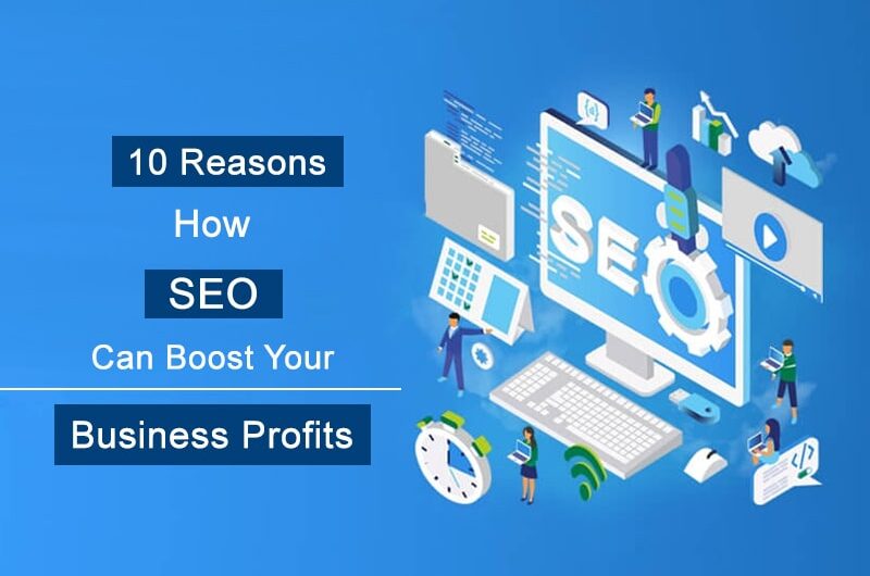 10 Reasons How SEO Can Boost Your Business Profits