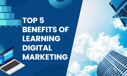 Top 5 Benefits of Learning Digital Marketing