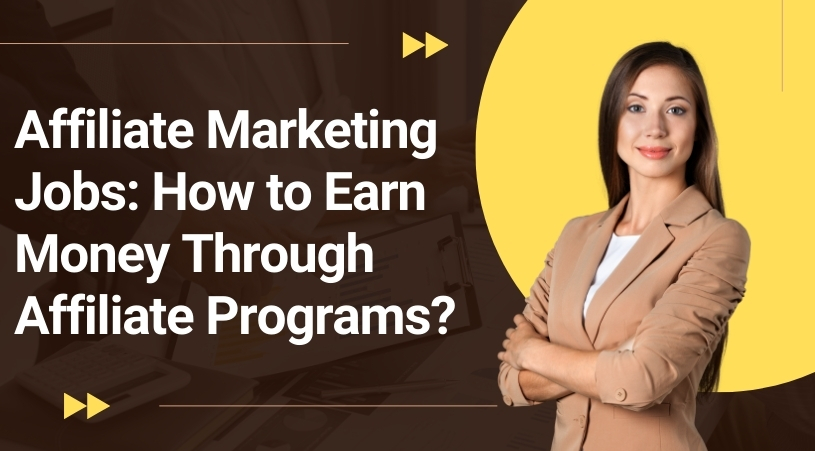 Affiliate Marketing Jobs: How to Earn Money Through Affiliate Programs?