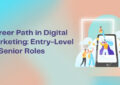 Career Path in Digital Marketing: Entry-Level to Senior Roles