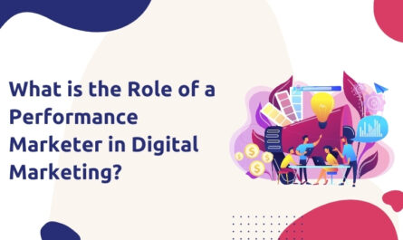What is the Role of a Performance Marketer in Digital Marketing?