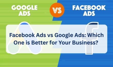Facebook Ads vs Google Ads: Which One is Better for Your Business?