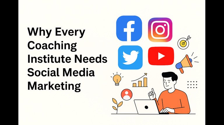 Why Every Coaching Institute Needs Social Media Marketing