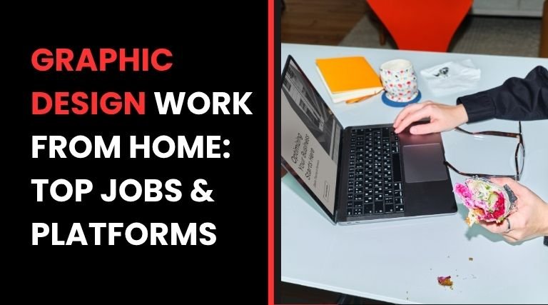 Graphic Design Work From Home Top Jobs & Platforms