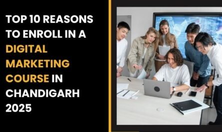 Top 10 Reasons To Enroll in a Digital Marketing Course in Chandigarh 2025