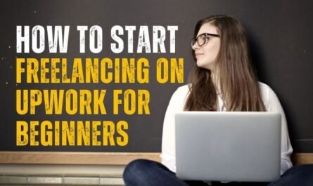 How to Start Freelancing on Upwork for Beginners