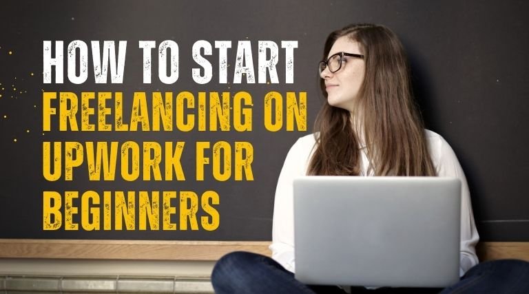 How to Start Freelancing on Upwork for Beginners