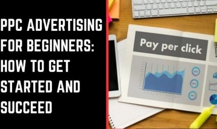 PPC Advertising for Beginners: How to Get Started and Succeed