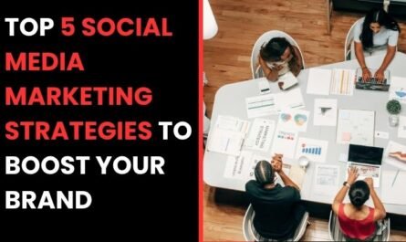 Top 5 Social Media Marketing Strategies to Boost Your Brand