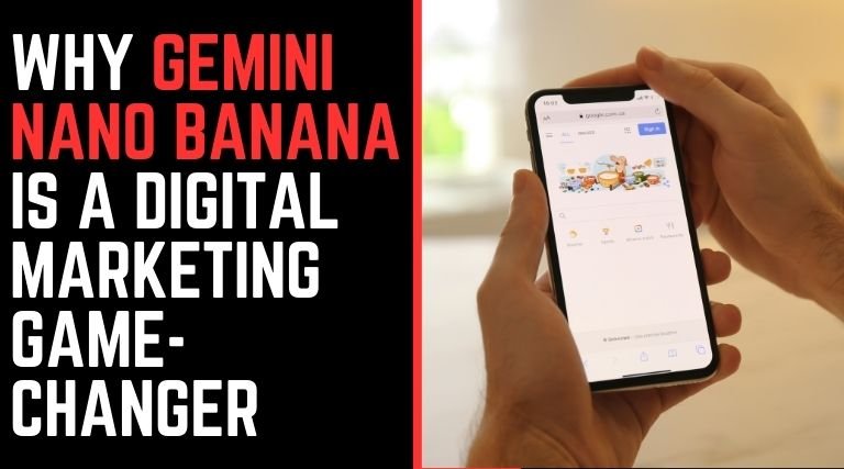 Why Gemini Nano Banana Is a Digital Marketing Game-Changer