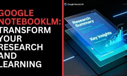 Google NotebookLM: Transform Your Research and Learning