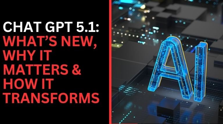 Chat GPT 5.1: What’s New, Why It Matters & How It Transforms