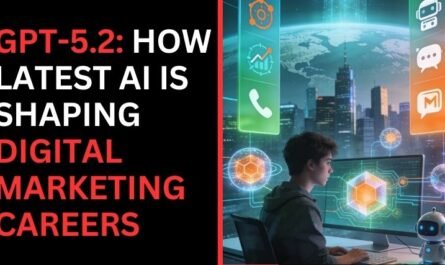 GPT-5.2: How Latest AI Is Shaping Digital Marketing Careers