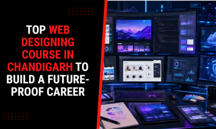 Top Web Designing Course in Chandigarh to Build a Future-Proof Career